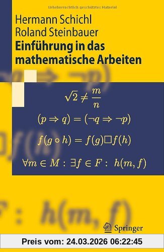 Einfuhrung in das mathematische Arbeiten (Springer-Lehrbuch)