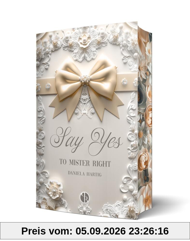 Say Yes to Mister Right: Mit wunderschönem Farbschnitt (Wedding Dreams, Band 3)