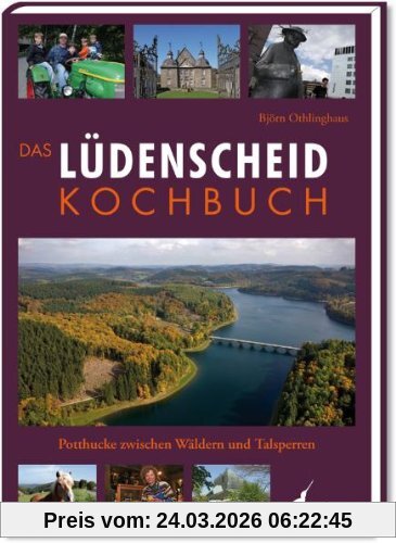 Das Lüdenscheid Kochbuch: Potthucke zwischen Wäldern und Talsperren