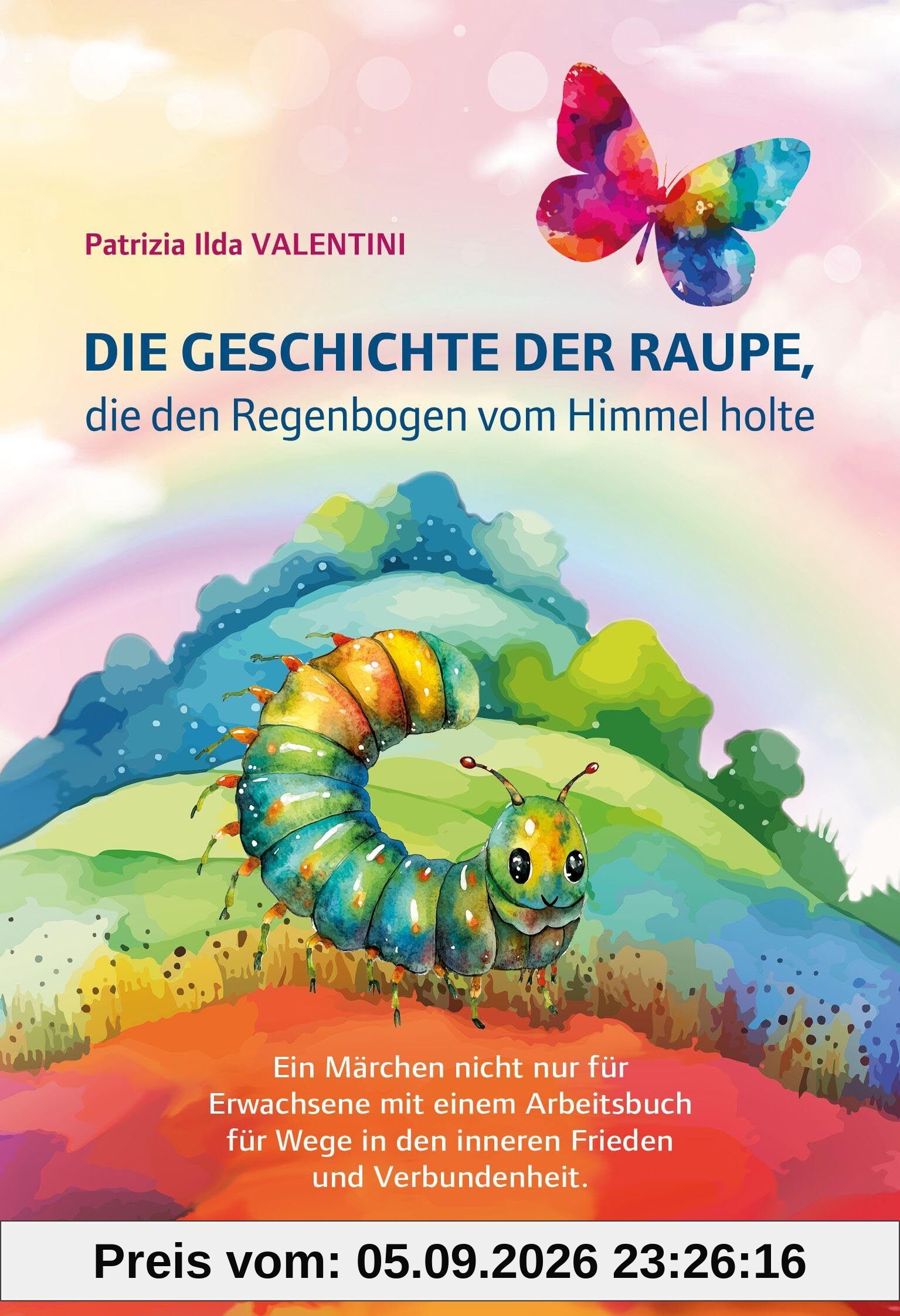 Die Geschichte der Raupe, die den Regenbogen vom Himmel holte