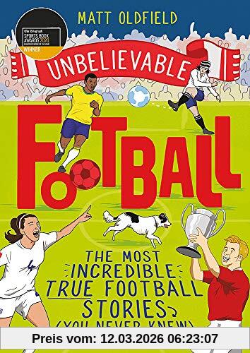 Matt Oldfield Unbelievable Football, Winner Of The 2020 Children's Sports Book Of The Year