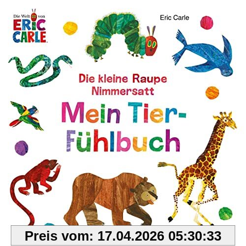 Die kleine Raupe Nimmersatt - Mein Tier-Fühlbuch
