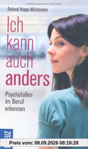 Ich kann auch anders: Psychofallen im Beruf erkennen