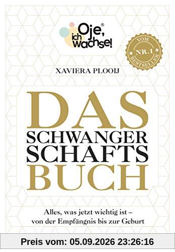 Oje, ich wachse! Das Schwangerschaftsbuch: Alles, was jetzt wichtig ist - Von der Empfängnis bis zur Geburt