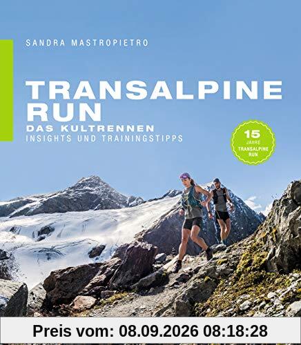 Transalpine Run: Das Kultrennen. Insights und Trainingstipps
