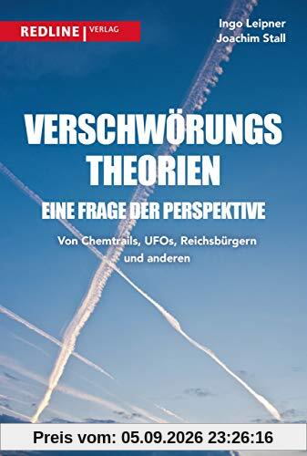 Verschwörungstheorien - eine Frage der Perspektive: Von Chemtrails, Ufos, Reptiloiden und Reichsbürgern