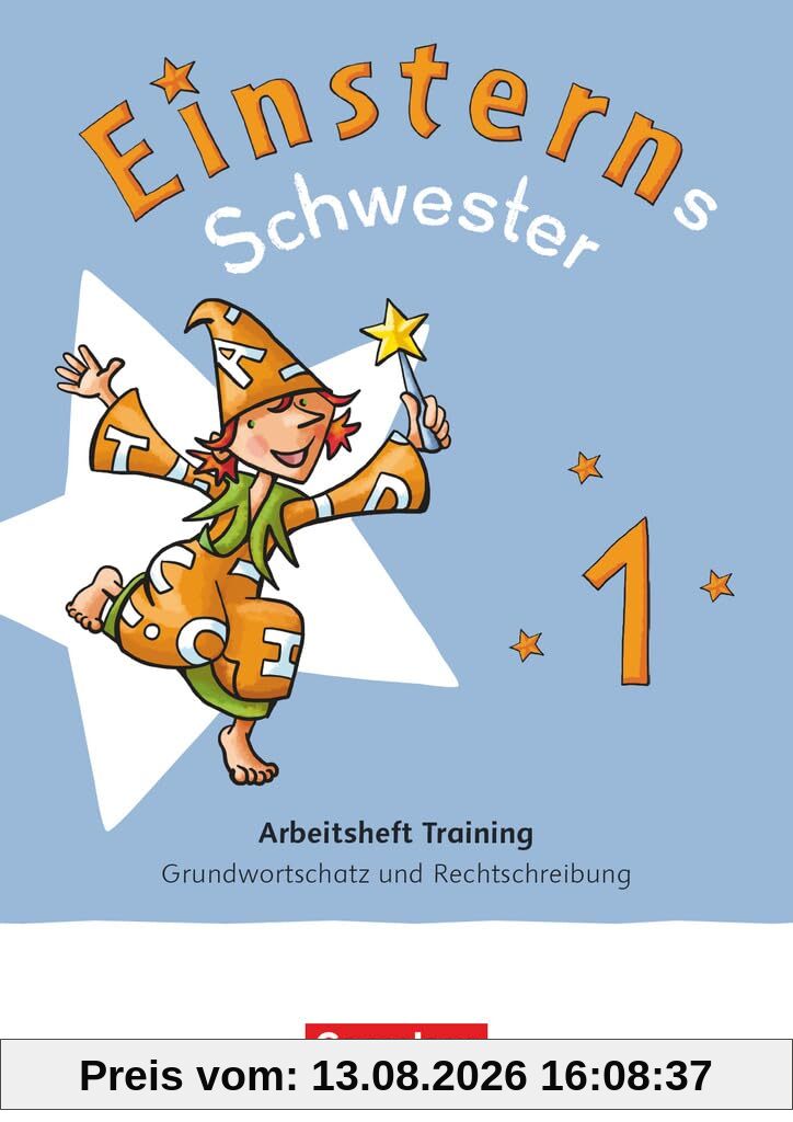 Einsterns Schwester - Zur allg. Ausgabe 2021 und Ausgabe Bayern 2025 - 1. Schuljahr: Arbeitsheft Training - Grundwortschatz und Rechtschreibung
