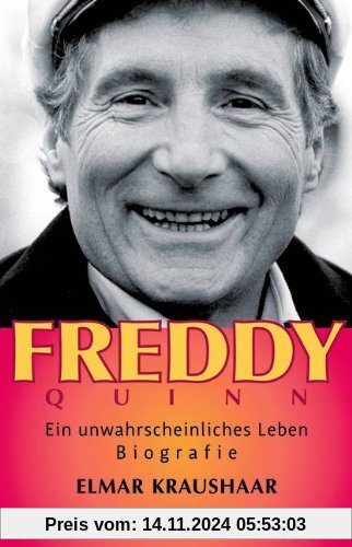 Freddy Quinn: Ein unwahrscheinliches Leben