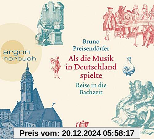 Als die Musik in Deutschland spielte: Reise in die Bachzeit