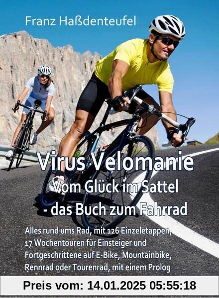 Virus Velomanie - Vom Glück im Sattel - das Buch zum Fahrrad - Alles rund ums Rad, mit 126 Einzeletappen, 17 Wochentoure