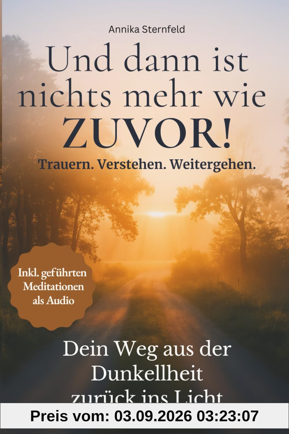 Und dann ist nichts mehr wie zuvor: Trauern. Verstehen. Weitergehen. Einfühlsamer Ratgeber zur Trauerbewältigung – Trost, Verständnis und Halt für ... begleiten, wenn Trauer das Leben verändert.)