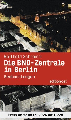 Die BND-Zentrale in Berlin: Beobachtungen