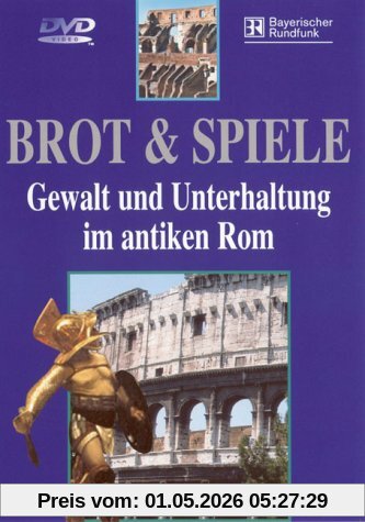 Brot & Spiele - Gewalt und Unterhaltung im antiken Rom