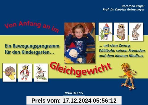 Vom Anfang an im Gleichgewicht: Ein Bewegungsprogramm für den Kindergarten mit dem Zwerg Willibald, seinen Freunden und 