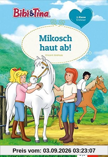Bibi & Tina: Mikosch haut ab!: Erstleser 2. Klasse (Lesen lernen mit Bibi & Tina)