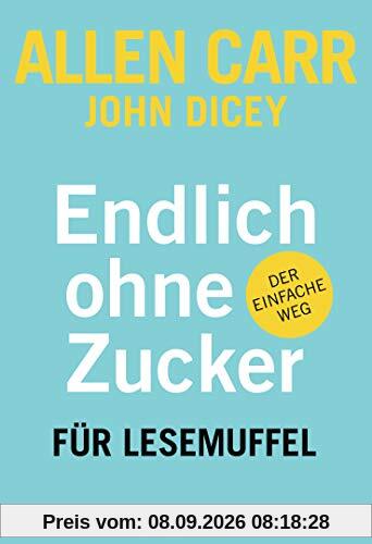 Endlich ohne Zucker! für Lesemuffel: Der einfache Weg