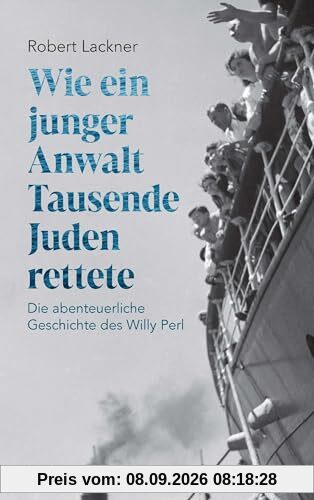 Wie ein junger Anwalt Tausende Juden rettete: Die abenteuerliche Geschichte des Willy Perl