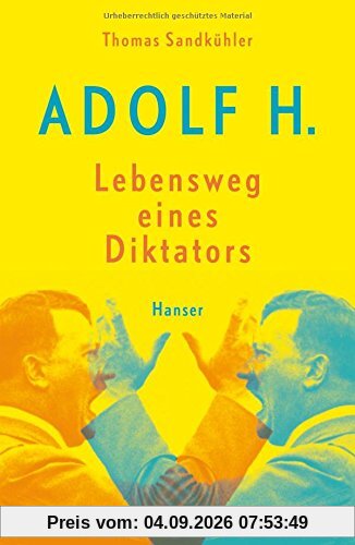 Adolf H. - Lebensweg eines Diktators