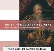 Unter fürstlichem Regiment. Barth als Residenz der pommerschen Herzöge
