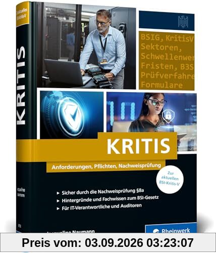 KRITIS: Anforderungen, Pflichten, Nachweisprüfung. Das Handbuch aktuell zur neuen KRITIS-Verordnung