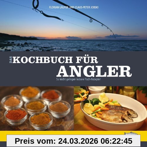 Das Kochbuch für Angler: So leicht gelingen leckere Fischrezepte!