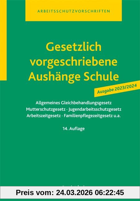 Gesetzlich vorgeschriebene Aushänge Schule: Allgemeines Gleichbehandlungsgesetz · Mutterschutzgesetz · Jugendarbeitsschutzgesetz · Arbeitszeitgesetz · ... · Familienpflegezeitgesetz u.a.