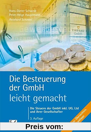 Die Besteuerung der GmbH - leicht gemacht: Die Steuern der GmbH inkl. UG, Ltd und ihrer Gesellschafter (BLAUE SERIE)