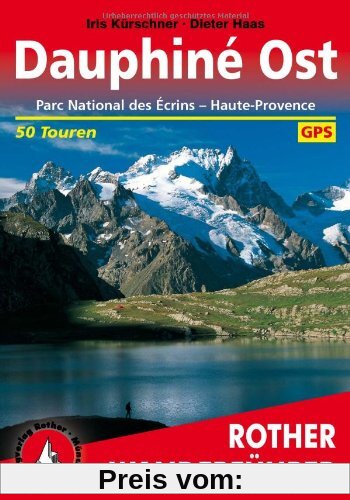 Dauphiné Ost: Parc National des Écrins - Haute-Provence. 50 ausgewählte Tal- und Höhenwanderungen