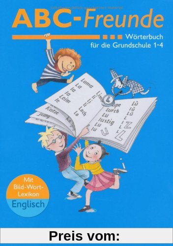 ABC-Freunde - Östliche Bundesländer: Wörterbuch mit Bild-Wort-Lexikon Englisch: Wörterbuch für die Grundschule