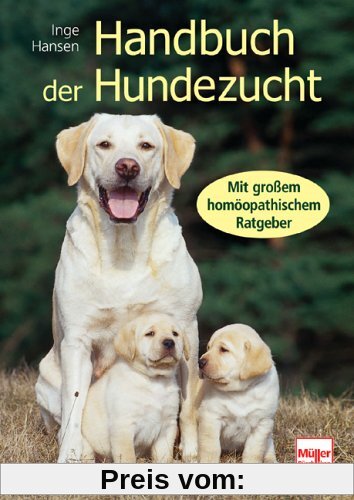 Handbuch der Hundezucht: Mit großem homöopathischem Ratgeber