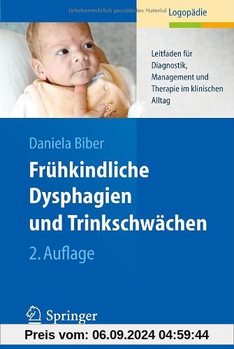 Frühkindliche Dysphagien und Trinkschwächen: Leitfaden für Diagnostik, Management und Therapie im klinischen Alltag