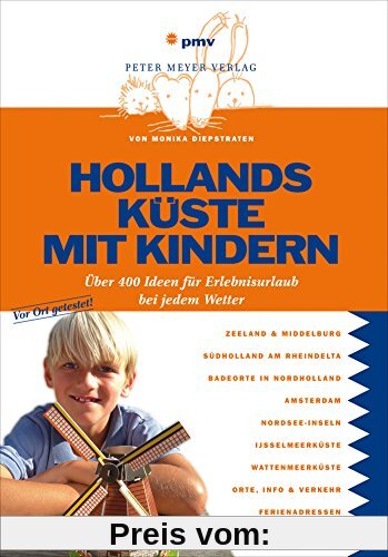 Hollands Küste mit Kindern: Über 400 Ideen für Erlebnisurlaub bei jedem Wetter