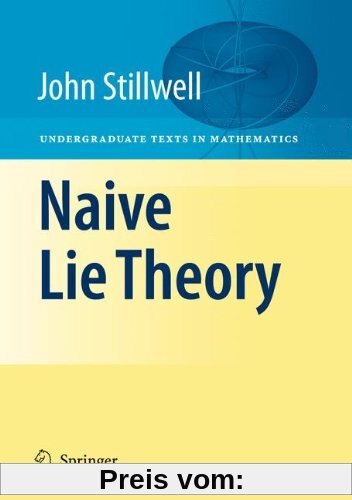 Naive Lie Theory: Undergraduate Texts in Mathematics