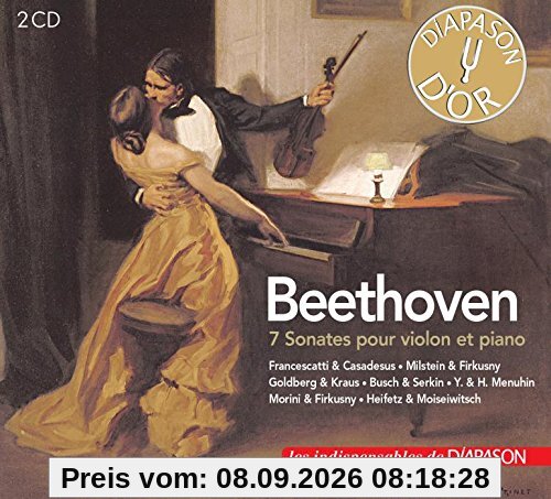 Beethoven : 7 Sonates pour violon et piano. Francescatti, Casadesus, Milstein, Firkusny, Goldberg, Kraus, Busch, Serkin, Menuhin, Morini, Heifetz, Moiseiwitsch.