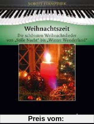 Weihnachtszeit: Die schönsten Weihnachtslieder von Stille Nacht bis Winter Wonderland. Klavier. (Schott Pianothek)