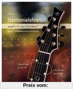 Harmonielehre endlich verstehen!: Einstieg in die Musiktheorie (nicht nur) für Gitarristen