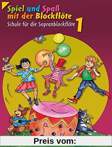 Spiel und Spaß mit der Blockflöte: Schule für die Sopranblockflöte (barocke Griffweise) / Neuausgabe. Band 1. Sopran-Blo