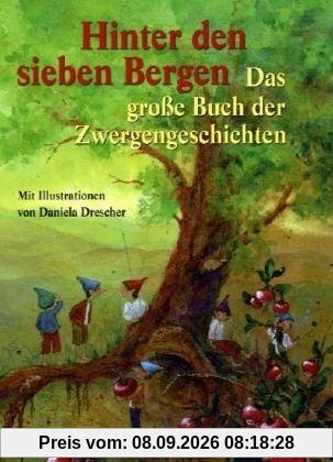 Hinter den sieben Bergen: Das große Buch der Zwergengeschichten