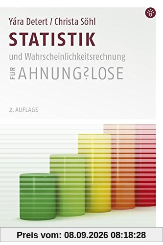 Statistik und Wahrscheinlichkeitsrechnung für Ahnungslose: Eine Einstiegshilfe für Studierende