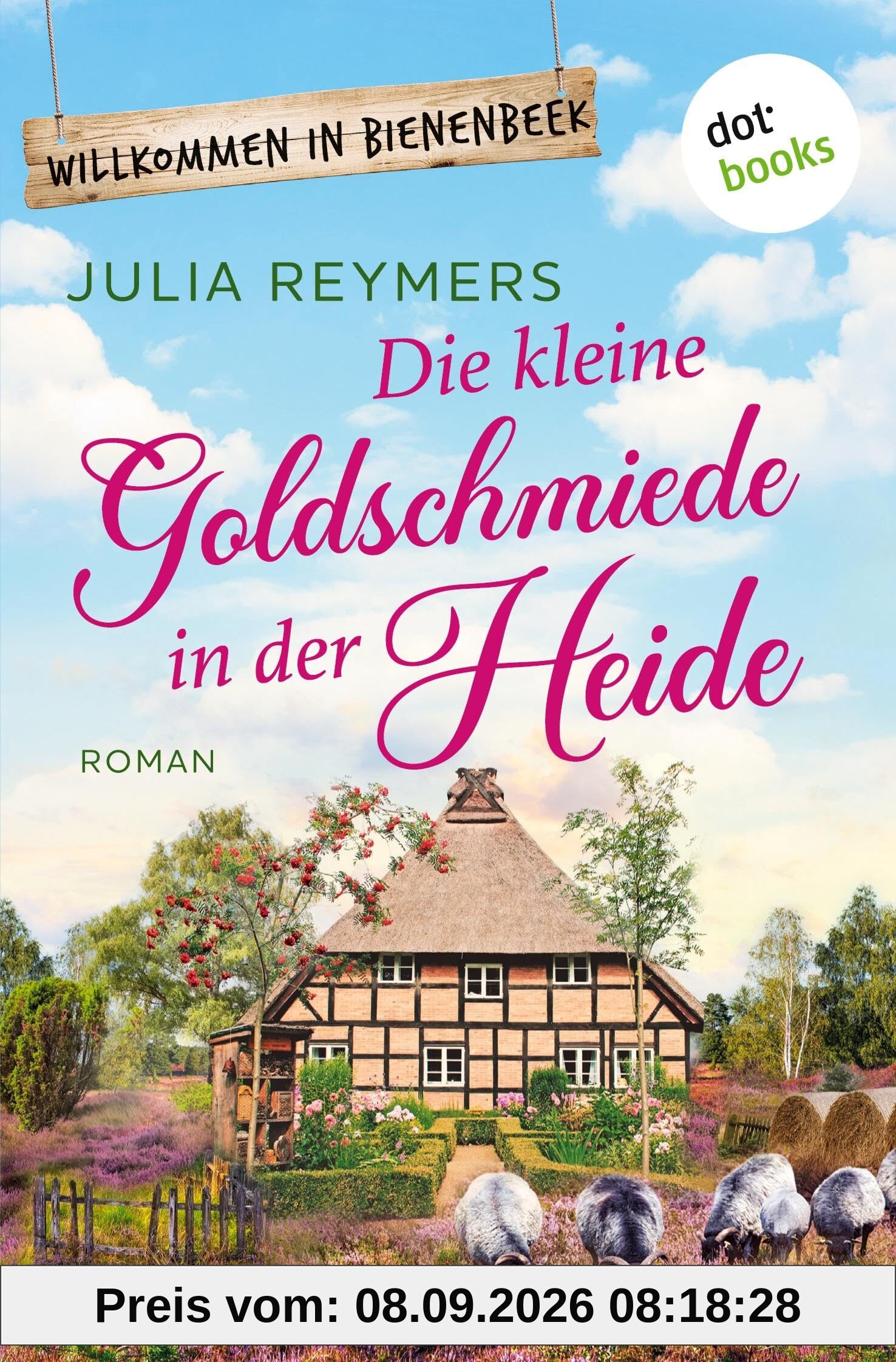 Die kleine Goldschmiede in der Heide: Roman. Willkommen in Bienenbeek, Band 5 | Ein zauberhafter Wohlfühlroman für Fans von Laurie Gilmore