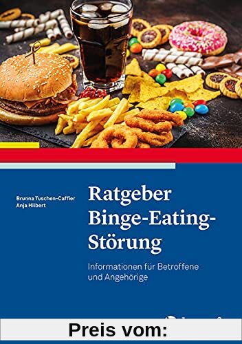 Ratgeber Binge-Eating-Störung: Informationen für Betroffene und Angehörige (Ratgeber zur Reihe Fortschritte der Psychoth