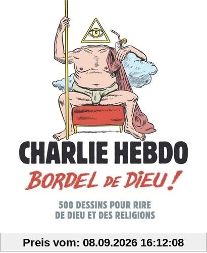 Bordel de Dieu ! : 500 dessins pour rire de Dieu et des religions