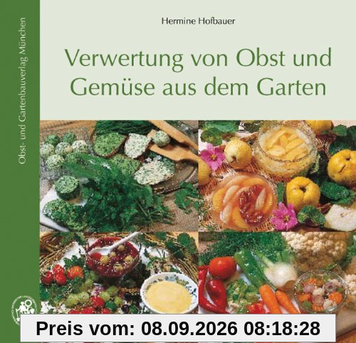 Verwertung von Obst und Gemüse aus dem Garten