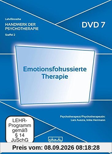 Emotionsfokussierte Therapie. Handwerk der Psychotherapie, Staffel 2: Moderne psychotherapeutische Verfahren (DVD 7)