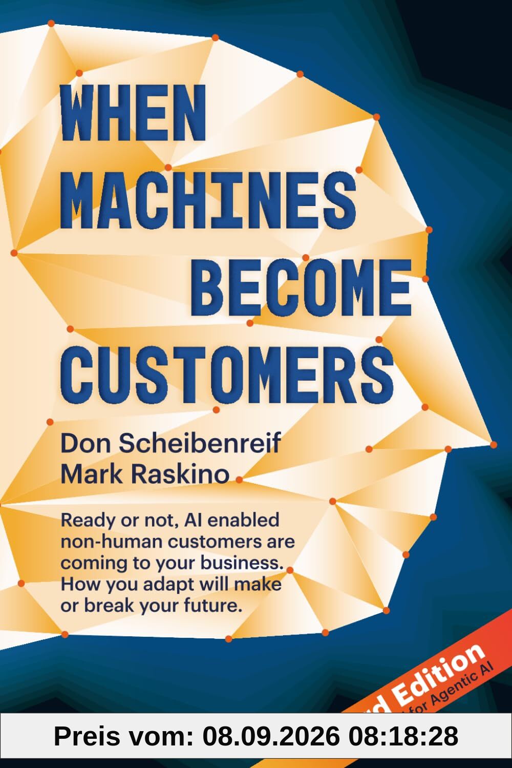 When Machines Become Customers: Ready or not, AI enabled non-human customers are coming to your business. How you adapt will make or break your future.