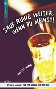 Sauf ruhig weiter, wenn du meinst!