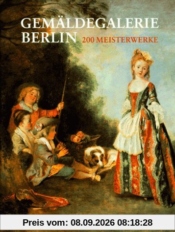 Gemäldegalerie Berlin. 200 Meisterwerke