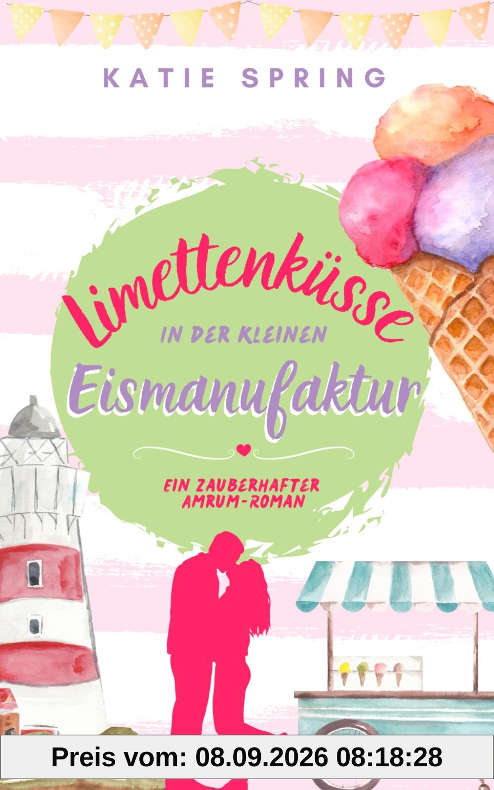 Limettenküsse in der Kleinen Eismanufaktur: Ein Nordseeroman für deine gemütliche Auszeit zum Wohlfühlen
