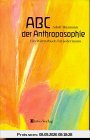 ABC der Anthroposophie. Ein Wörterbuch für jedermann