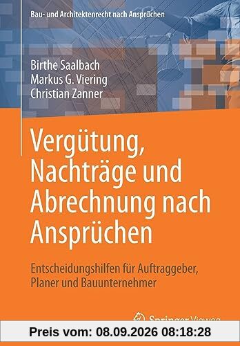 Vergütung, Nachträge und Abrechnung nach Ansprüchen: Entscheidungshilfen für Auftraggeber, Planer und Bauunternehmer (Bau- und Architektenrecht nach Ansprüchen)